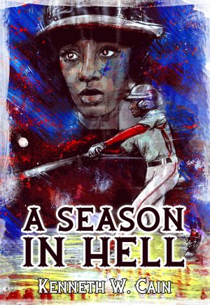 A Season in Hell by Kenneth W. Cain