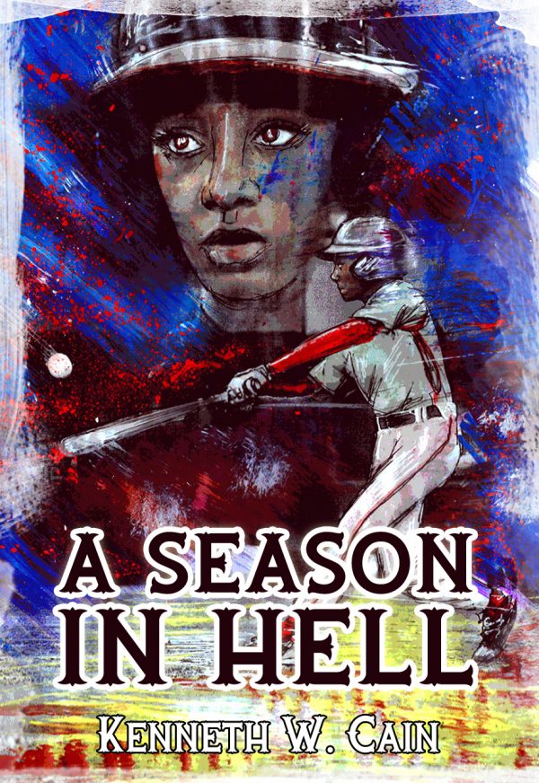 A Season in Hell by Kenneth W. Cain