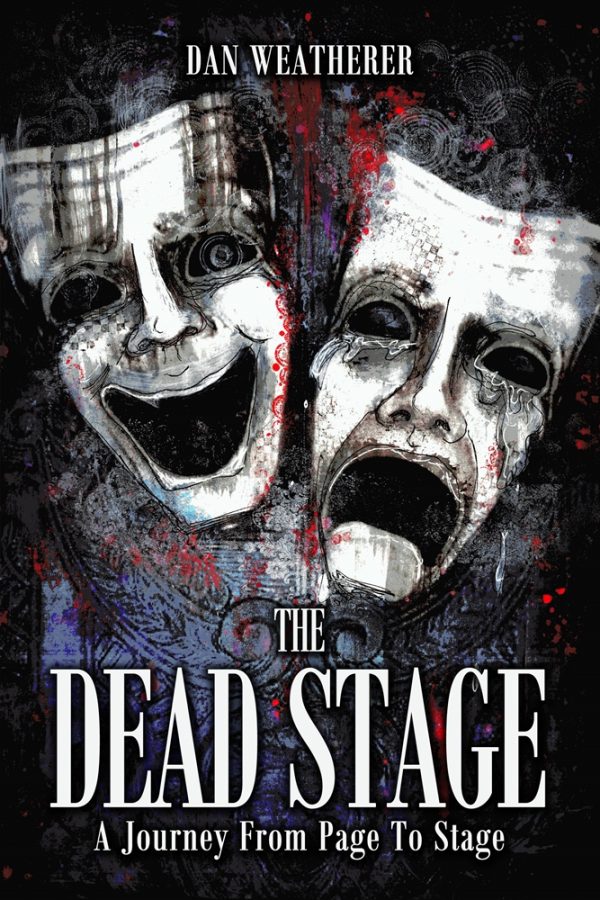 The Dead Stage: A Journey From Page to Stage by Dan Weatherer