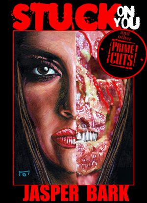 Stuck On You and Other Prime Cuts by Jasper Bark (Paperback: includes shipping)
