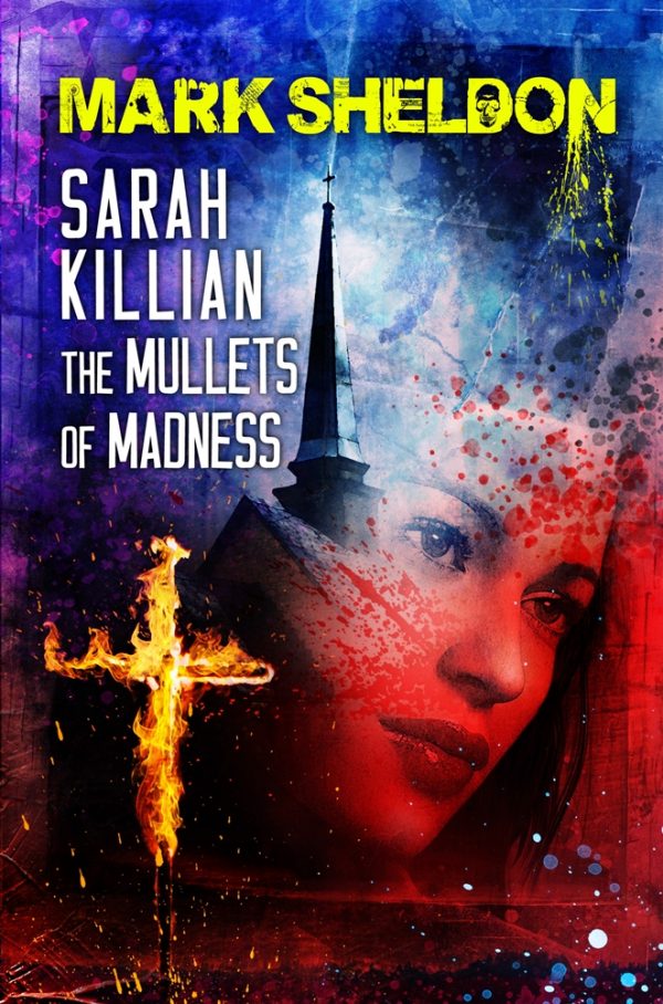 Sarah Killian: The Mullets of Madness by Mark Sheldon (Paperback: includes shipping)