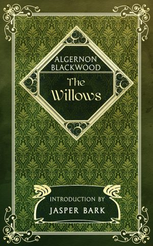 The Willows by Algernon Blackwood
