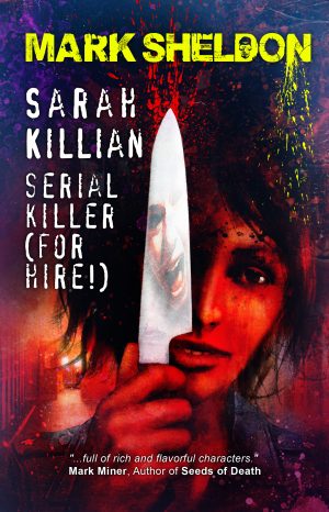 Sarah Killian: Serial Killer (For Hire!) by Mark Sheldon