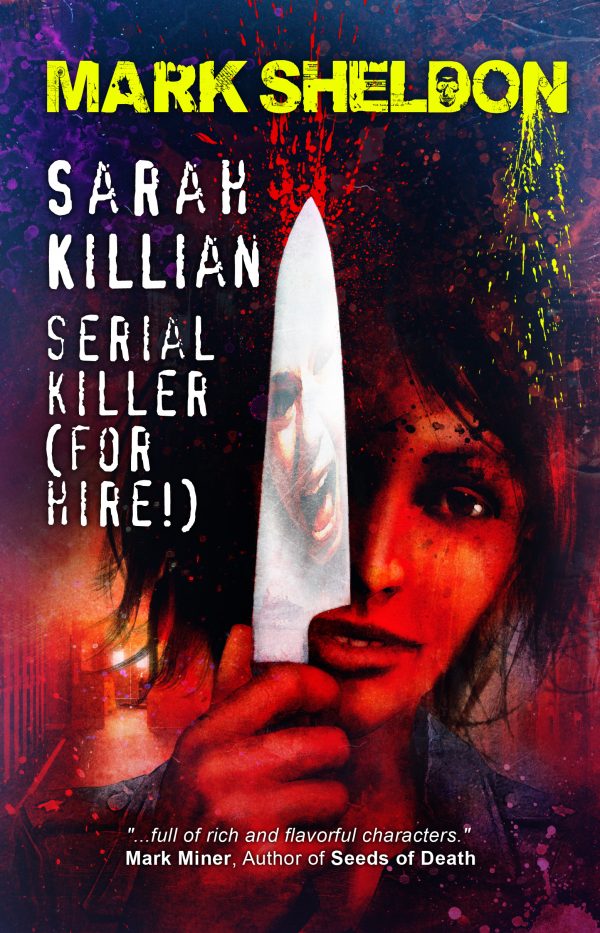 Sarah Killian: Serial Killer (For Hire!) by Mark Sheldon (Paperback: includes shipping)