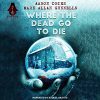 Where the Dead Go To Die by Mark Allan Gunnells and Aaron Dries (Paperback edition; price includes shipping) - Image 3