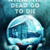 Where the Dead Go To Die by Mark Allan Gunnells and Aaron Dries (Paperback edition; price includes shipping)