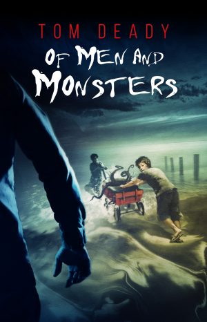 Of Men and Monsters by Tom Deady (Paperback: includes shipping)