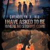 I Have Asked to be Where No Storms Come by Gwendolyn N. Nix (Paperback: includes shipping)