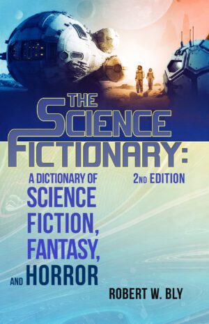 The Science Fictionary: 2nd Edition by Robert W. Bly