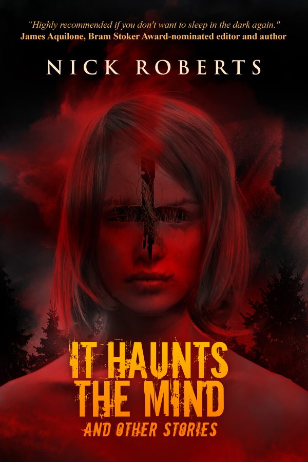 It Haunts the Mind by Nick Roberts