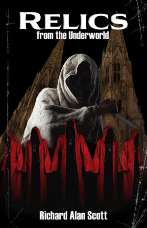 Relics from the Underworld by Richard Alan Scott