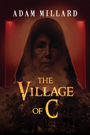 The Village of C by Adam Millard