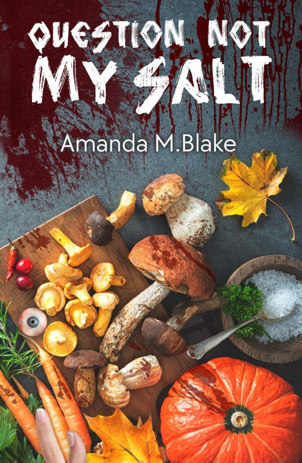 Question Not My Salt by Amanda M. Blake