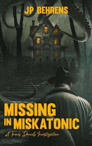 Missing in Miskatonic by JP Behrens