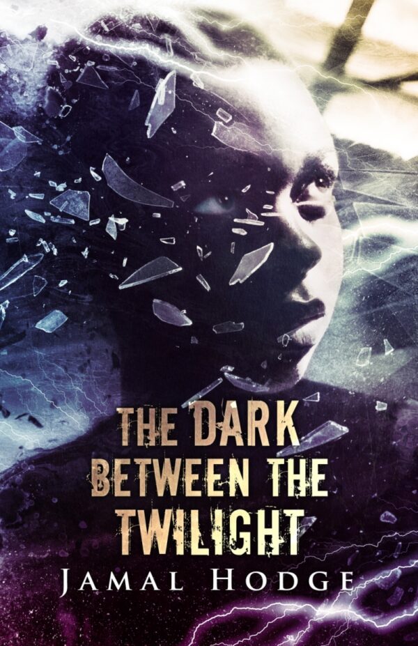 The Dark Between The Twilight by Jamal Hodge