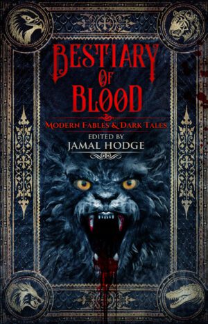 Bestiary of Blood: Modern Fables and Dark Tales