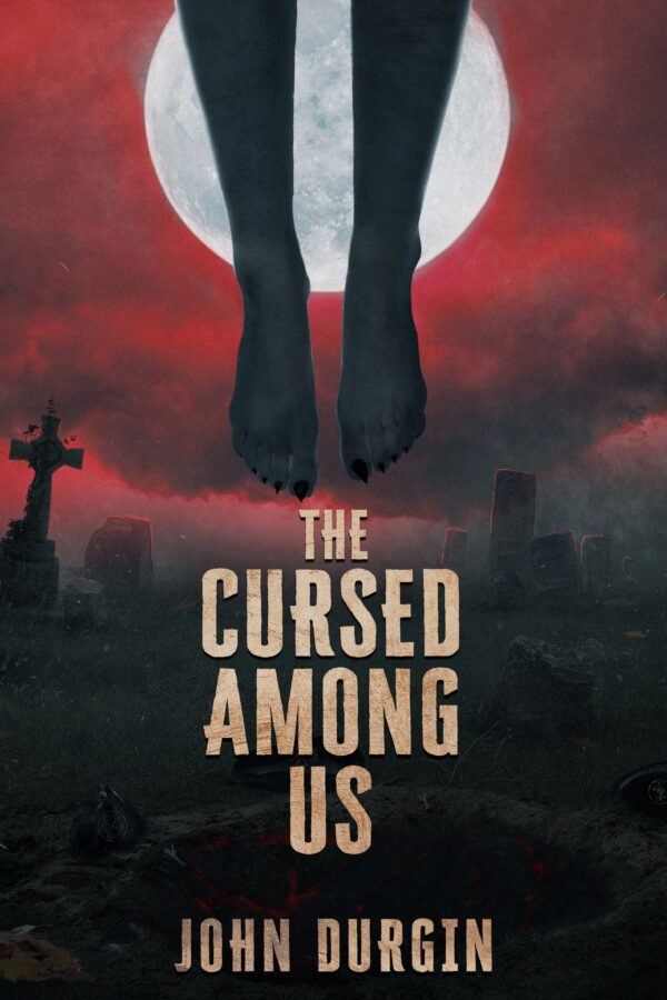 The Cursed Among Us by John Durgin