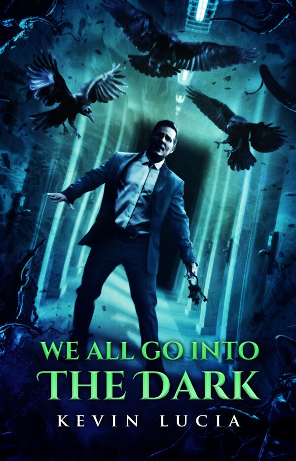 We All Go Into the Dark by Kevin Lucia