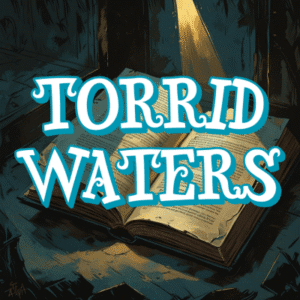 Torrid Waters
