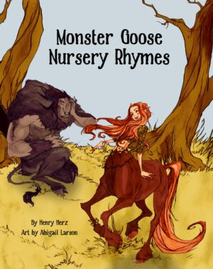 Monster Goose Nursery Rhymes by Henry Herz