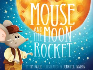 Mouse and the Moon Rocket by Tim Bailie