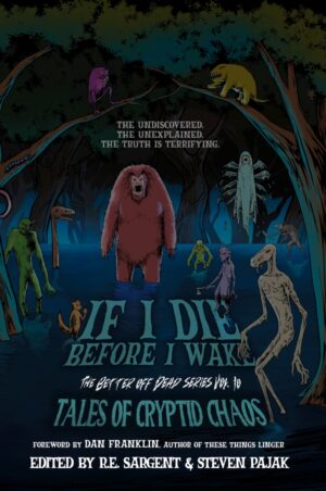 If I Die Before I Wake Vol.10: Tales of Cryptid Chaos