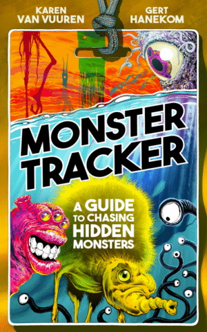 Monster Tracker: A Guide to Chasing Hidden Monsters by Karen van Vuuren and Gert Hanekom