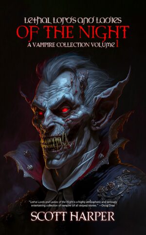 Lethal Lords and Ladies of the Night Vol. 1 by Scott Harper