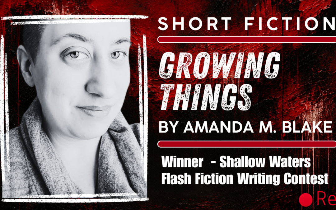 “Growing Things” by Amanda M. Blake