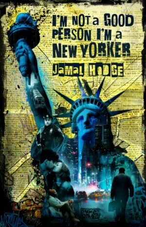 I'm Not a Good Person, I'm a New Yorker by Jamal Hodge
