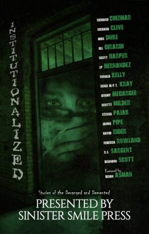 Institutionalized: Stories of the Deranged and Demented