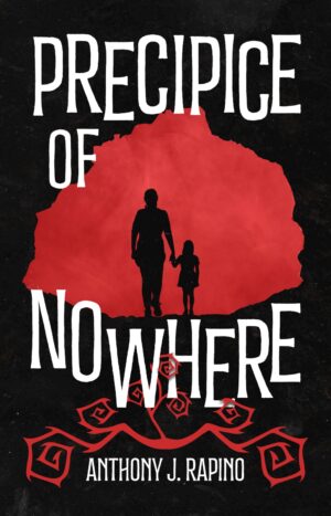 Precipice of Nowhere by Anthony J. Rapino